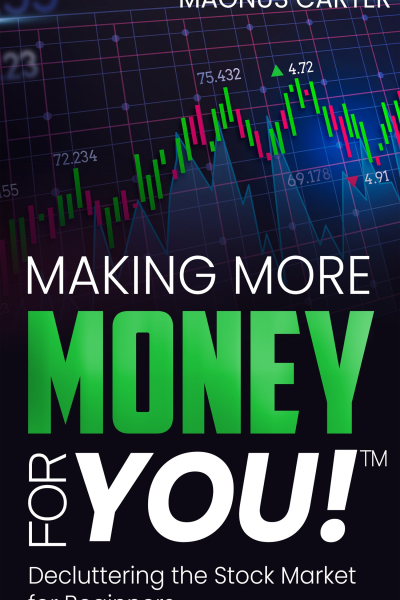 Making More Money for You!: Decluttering the Stock Market for Beginners - Hardcover