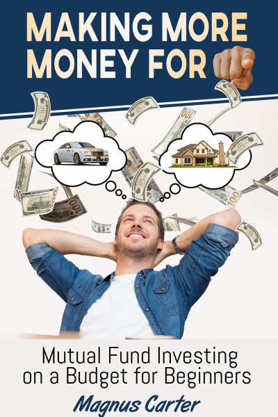 Making More Money for YOU!: Mutual Fund Investing on a Budget for Beginners
