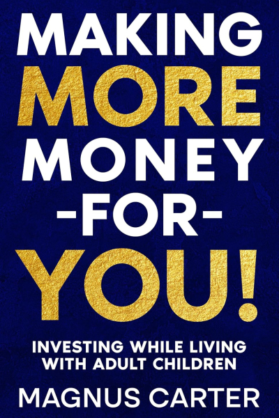 Making More Money for YOU!: Investing While Living with Adult Children