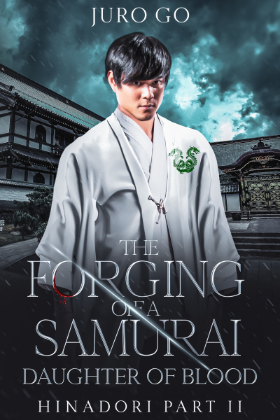 The Forging of a Samurai: Daughter of Blood: Hinadori Part II