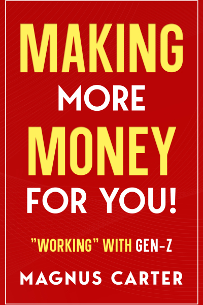 Making More Money for YOU!: "Working" with Gen-Z